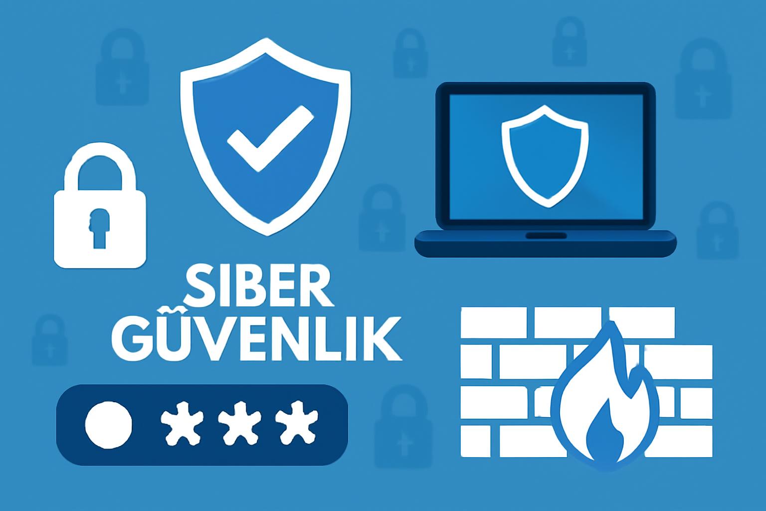 Siber Güvenlikte Temel Korunma Adımları